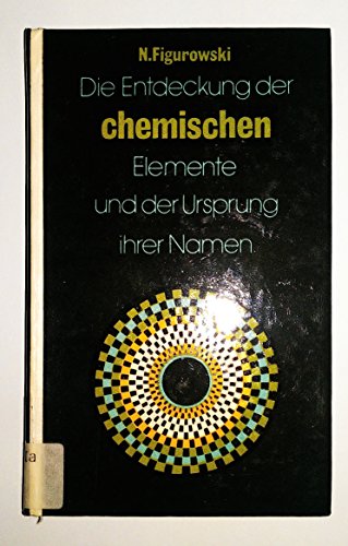 Beispielbild fr Die Entdeckung der chemischen Elemente und der Ursprung ihrer Namen zum Verkauf von medimops