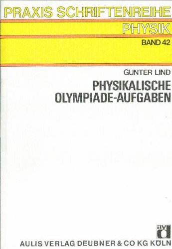 Beispielbild fr Physikalische Olympiade-Aufgaben; Praxis Schriftenreihe Physik; Bd. 42 zum Verkauf von Buchmarie