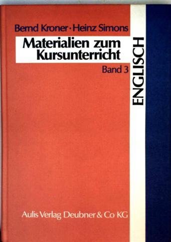 Stock image for Materialien zum Kursunterricht Englisch Bd. 3 - Beispiele fr Kursarbeiten in der Sekundarstufe II for sale by Buch et cetera Antiquariatsbuchhandel