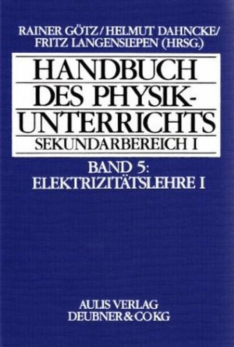 Stock image for Handbuch des Physikunterrichts. Sekundarstufe I / Elektrizittslehre I : Handbuch des Physikunterrichts Sekundarbereich I Band 5 for sale by Buchpark