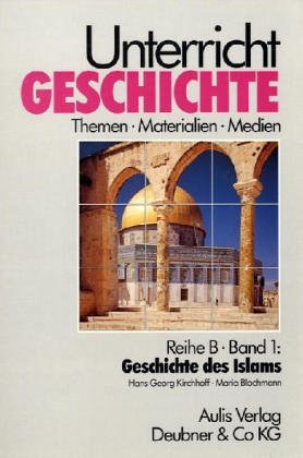 9783761415337: Unterricht Geschichte, 23 Bde., Bd.1, Geschichte des Islams bis zur Turkischen Revolution