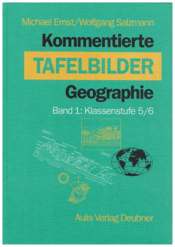 Kommentierte Tafelbilder Geographie 1. Klassenstufe 5/6. (Lernmaterialien) (9783761416143) by Ernst, Michael; Salzmann, Wolfgang