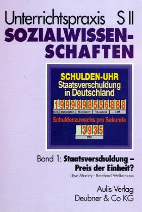 9783761417430: Band 1: Staatsverschuldung - Preis der Einheit?. Unterrichtspraxis S II Sozialwissenschaften