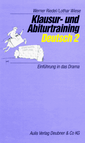 Klausur- und Abiturtraining Deutsch, Bd.2, EinfÃ¼hrung in das Drama (9783761419144) by Riedel, Werner; Wiese, Lothar