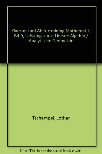 Stock image for Klausur- und Abiturtraining Mathematik, Bd.9, Leistungskurse Lineare Algebra Analytische Geometrie for sale by medimops