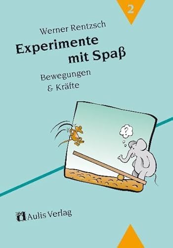 Experimente mit Spaß 2. Bewegungen und Kräfte - Werner Rentzsch