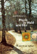 Stock image for Physik in Wald und Flur: Beobachtungen und Gedanken eines Physikers in der freien Natur for sale by Oberle