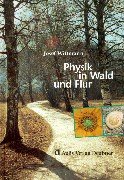 9783761420768: Physik in Wald und Flur: Beobachtungen und Gedanken eines Physikers in der freien Natur