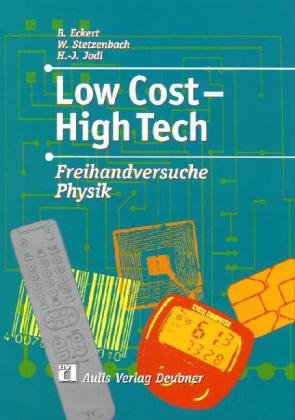 9783761422786: Low Cost - High Tech - Freihandversuche Physik: Anregungen fr einen zeitgemssen Unterricht