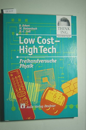 9783761423561: Low Cost - High Tech - Freihandversuche Physik. Anregungen fr einen zeitgemssen Unterricht