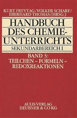 Stock image for Handbuch des Chemieunterrichts. Sekundarbereich I / Teilchen - Formeln - Redoxreaktion for sale by medimops