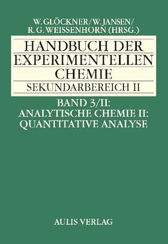 Beispielbild fr Band 3/II Analytische Chemie II: Quantitative Analyse. Handbuch der experimentellen Chemie Sekundarbereich II [Hardcover] Herbert Brandl; Rudolf Engler; Thorsten Gerloff; Gnther Harsch; Rebekka Heimann; Burkard Lutz; Christian Nther; Sabine Nick; Robert Schwankner; Georg Schwedt; Helmut Wenck; Erwin Wiederholt Holger Whrmann zum Verkauf von BUCHSERVICE / ANTIQUARIAT Lars Lutzer