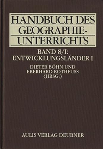 Handbuch des Geographieunterrichts: Entwicklungsländer I/II. (= Handbuch des Geographieunterrichts, Band 8/I und 8/II). - Böhn, Dieter und Eberhard Rothfuss (Hg.)