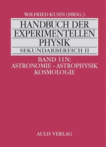 9783761423967: Handbuch der experimentellen Physik. Sekundarstufe II/11N. Ausbildung - Unterricht - Fortbildung / Astronomie - Astrophysik - Kosmologie