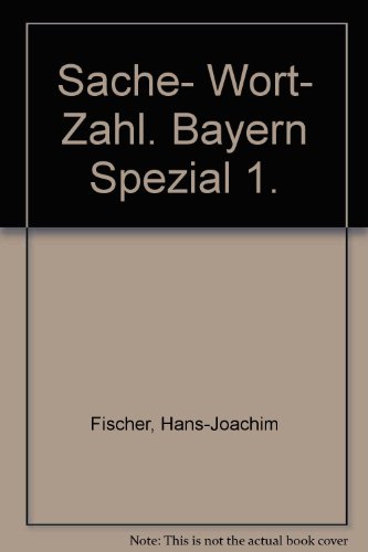 Sache- Wort- Zahl. Bayern Spezial 1. (9783761424384) by Fischer, Hans-Joachim; Franke, Marianne; Kahlert, Joachim; Lauterbach, Roland; Meiers, Kurt