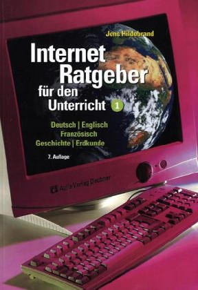 Stock image for Internet-Ratgeber fr den Unterricht. 1. Deutsch, Englisch, Franzsisch, Geschichte, Erdkunde (Lernmaterialien) for sale by medimops