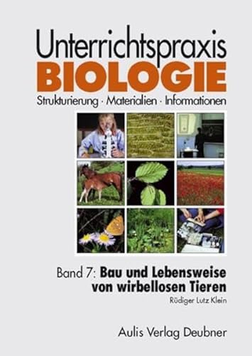 9783761425626: Band 7: Bau und Lebensweise von wirbellosen Tieren. Unterrichtspraxis Biologie