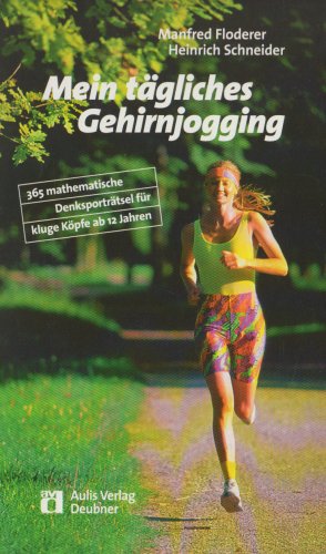 Beispielbild fr Mein tgliches Gehirnjogging: 365 mathematische Denksportrtsel fr kluge Kpfe ab 12 Jahren zum Verkauf von medimops