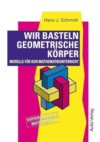 Beispielbild fr Wir basteln geometrische Krper. Modelle fr den Mathematikunterricht. Kopiervorlagen Mathematik zum Verkauf von medimops