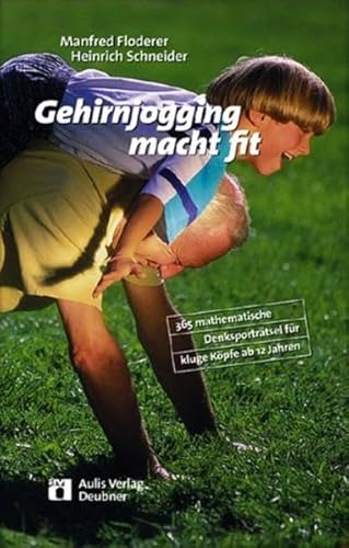 Imagen de archivo de Gehirnjogging macht fit: 365 mathematische Denksportrtsel fr kluge Kpfe ab 12 Jahren a la venta por medimops