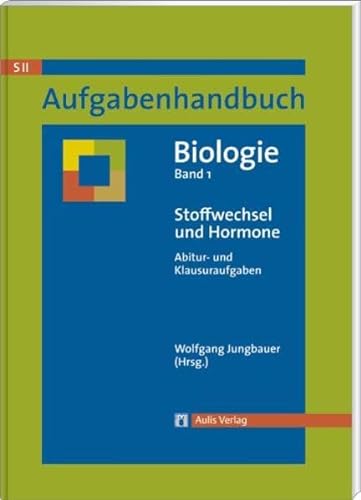 Beispielbild fr Aufgabenhandbuch Biolgoie SII / Stoffwechsel und Hormone: Abitur- und Klausuraufgaben Band 1 zum Verkauf von medimops