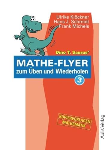 Imagen de archivo de Kopiervorlagen Mathematik / Dino T. Saurus Mathe-Flyer 3 zum ben und Wiederholen a la venta por medimops