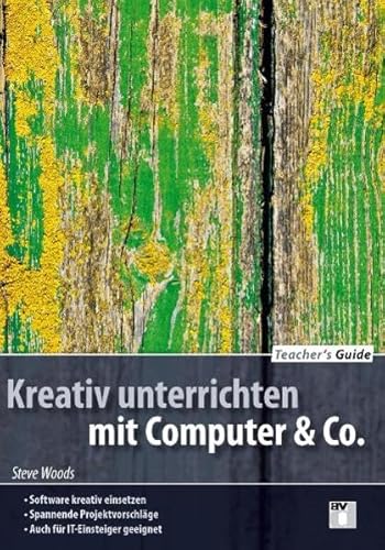 Beispielbild fr Kreativ unterrichten mit Computer & Co. Software kreativ einsetzen, Spannende Projektvorschlge, auch fr IT-Einsteiger geeignet. Teacher's Guide zum Verkauf von medimops