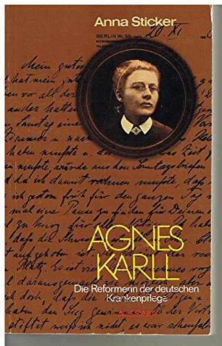 Agnes Karll: Die Reformerin Der Deutschen Krankenpflege