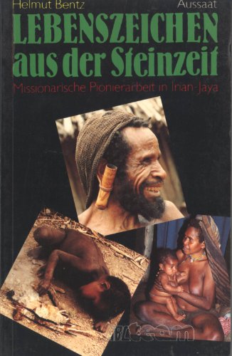 Stock image for Lebenszeichen aus der Steinzeit. Missionarische Pionierarbeit in Irian Jaya for sale by Antiquariat Armebooks