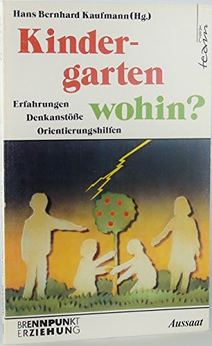 9783761524954: Kindergarten - wohin?. Erfahrungen - Denkanstsse - Orientierungshilfen - Grawert Gudrun Uta Herforth und Sabine Meyer
