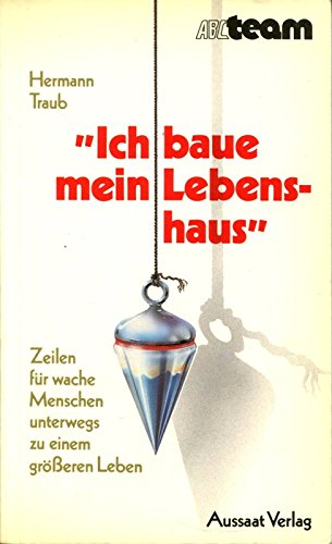 9783761532287: Ich baue mein Lebenshaus. Lieder und Lyrik, Vielsaitiges fr wache Menschen - Traub, Hermann.