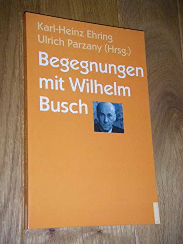 Beispielbild fr Begegnungen mit Wilhelm Busch zum Verkauf von medimops