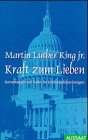 Kraft zum Lieben. Betrachtungen und Reden des FriedensnobelpreistrÃ¤gers. (9783761535783) by King, Martin Luther Jr.