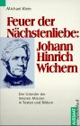 Beispielbild fr Feuer der Nchstenliebe. Johann Heinrich Wichern. Die Grnder der Inneren Mission in Texten und Bildern zum Verkauf von medimops