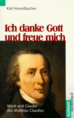 Ich danke Gott und freue mich Werk und Glaube des Matthias Claudius - Hesselbacher, Karl