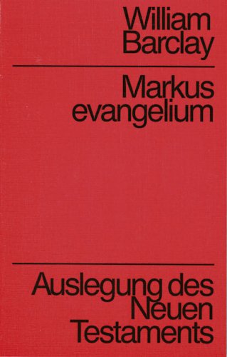 Auslegung des Neuen Testaments: Barclay, William : Markusevangelium Christentum Exegese Religion Theologie Markus Markus-Evangelium William Barclay Evangelien - William Barclay