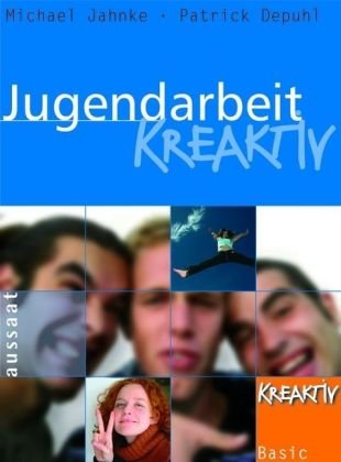 Jugendarbeit kreaktiv. (9783761549063) by Jahnke, Michael; Depuhl, Patrick