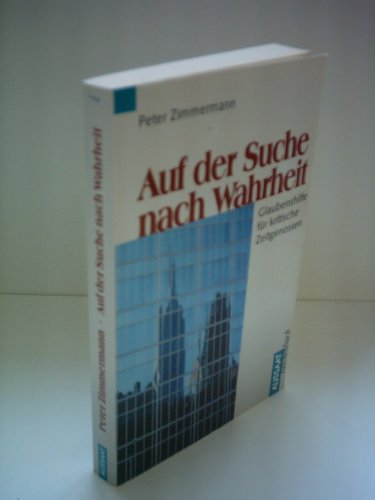 Auf der Suche nach Wahrheit : Glaubenshilfe für kritische Zeitgenossen / Peter Zimmermann - Zimmermann, Peter