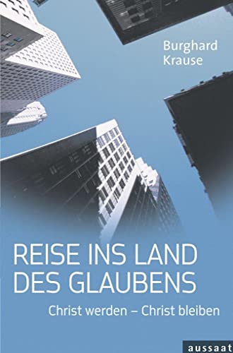 Beispielbild fr Reise ins Land des Glaubens: Christ werden - Christ bleiben zum Verkauf von medimops