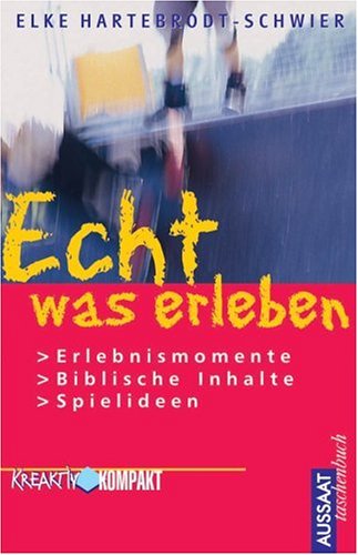 9783761552421: Echt was erleben. Erlebnismomente, biblische Inhalte, Spielideen.