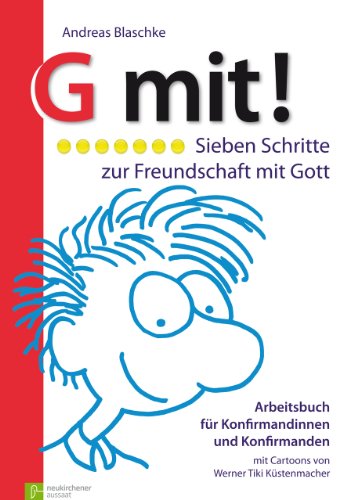 Stock image for G mit! Sieben Schritte zur Freundschaft mit Gott: Arbeitsbuch fr Konfirmandinnen und Konfirmanden for sale by medimops