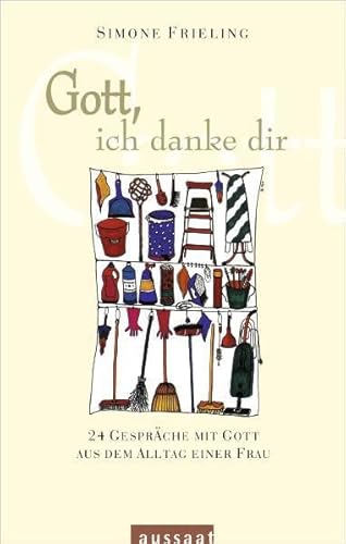 Gott, ich danke dir : 24 Gespräche mit Gott aus dem Alltag einer Frau. Mit Bildern von Simone Frieling - Frieling, Simone