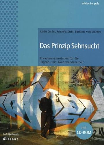 Stock image for Das Prinzip Sehnsucht. Erwachsene gewinnen fr die Jugend- und Konfirmandenarbeit for sale by medimops