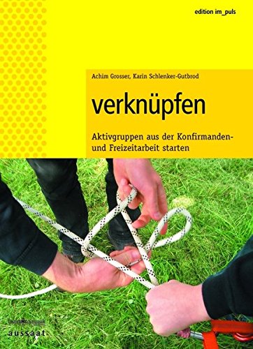 9783761555156: Verknpfen: Jugend- und Konfirmandenarbeit - Freizeit und Gruppenarbeit - Aktivgruppen grnden - Grosser, Achim