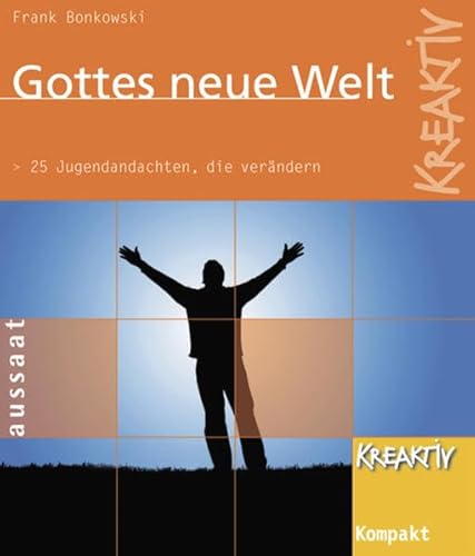 Beispielbild fr Gottes neue Welt: 25 Jugendandachten, die verndern - "Kreaktiv Kompakt": 25 Jugendandachten, die verndern - "Kreaktiv Kompakt" zum Verkauf von medimops