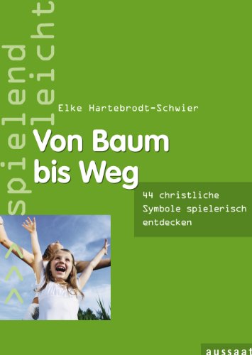 Imagen de archivo de Von Baum bis Weg: 44 Spiele zu christlichen Symbolen "spielend leicht" a la venta por medimops