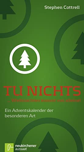 Tu nichts... Weihnachten kommt von alleine!: Ein Adventskalender der besonderen Art (9783761557853) by Cottrell, Stephen
