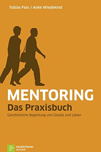 Imagen de archivo de Mentoring - Das Praxisbuch: Geistliche Begleitung in Glaube und Leben a la venta por medimops