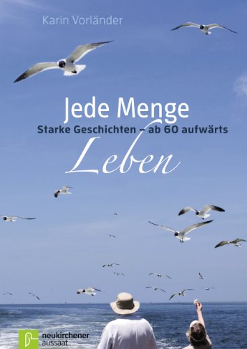 Stock image for Jede Menge Leben: Starte Geschichten - ab 60 aufwrts: Starke Geschichten - ab 60 aufwrts for sale by medimops