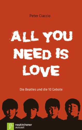 Beispielbild fr All you need is love: Die Beatles und die 10 Gebote zum Verkauf von medimops